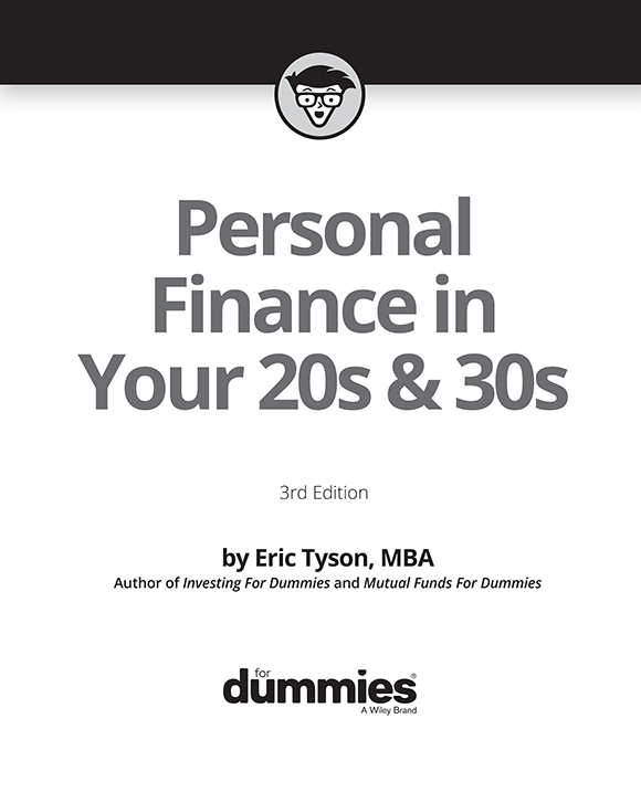 Personal Finance in Your 20s 30s For Dummies 3rd Edition Published by John - photo 2