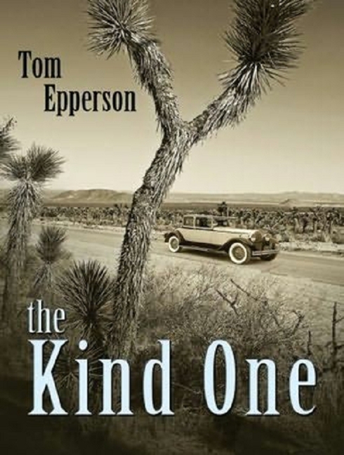 THE KIND ONE A Novel by Tom Epperson Copyright 2008 by Tom Epperson eISBN - photo 1