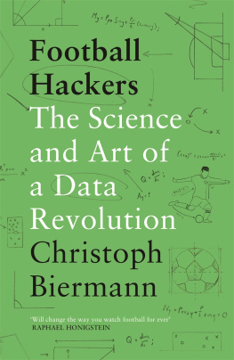 Christoph Biermann Football Hackers: The Science and Art of a Data Revolution