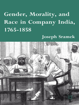 Joseph Sramek - Gender, Morality, and Race in Company India, 1765-1858