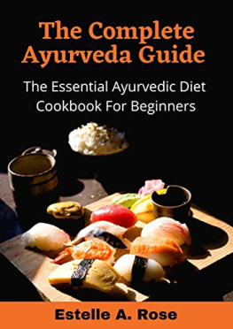 Rose The Complete Ayurveda Guide The Essential Ayurvedic Diet Cookbook For Beginners nodrm