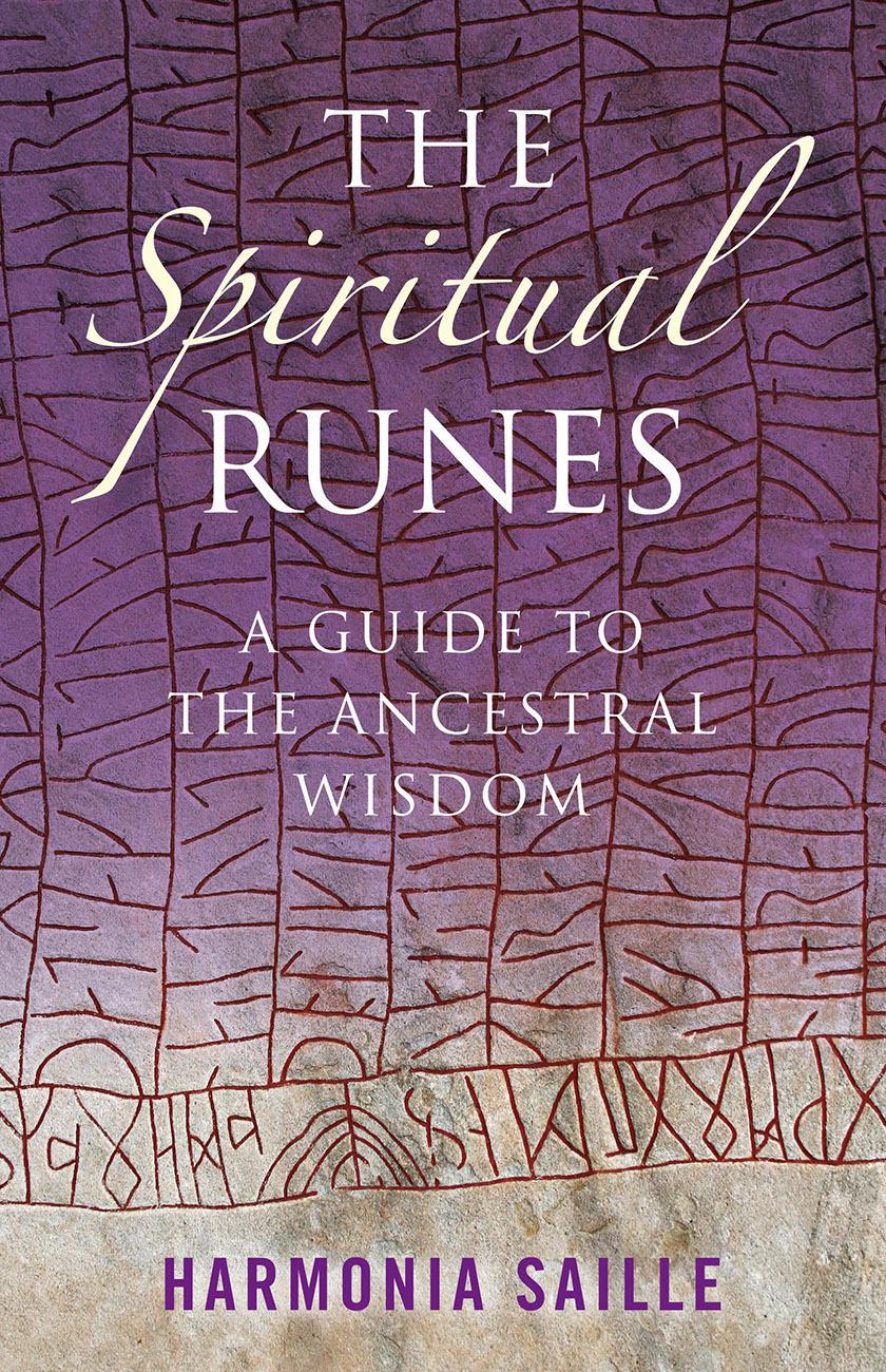 The Spiritual Runes A Guide to the Ancestral Wisdom First published by O - photo 1