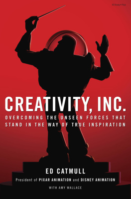Ed Catmull - Creativity, Inc.: Overcoming the Unseen Forces That Stand in the Way of True Inspiration