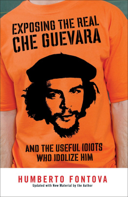 Humberto Fontova Exposing the Real Che Guevara: And the Useful Idiots Who Idolize Him