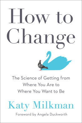 Katy Milkman How to Change: The Science of Getting from Where You Are to Where You Want to Be