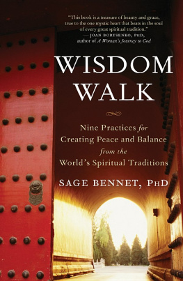 PhD Sage Bennet - Wisdom Walk: Nine Practices for Creating Peace and Balance from the Worlds Spiritual Traditions