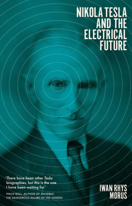 Iwan Rhys Morus Nikola Tesla and the Electrical Future