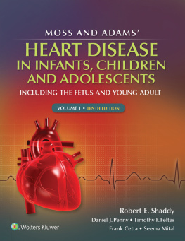 Robert E. Shaddy - Moss & Adams’ Heart Disease in infants, Children, and Adolescents: Including the Fetus and Young Adult