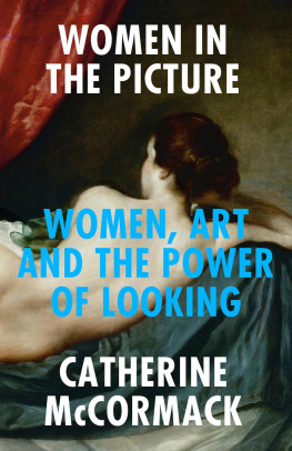 Catherine McCormack - Women in the Picture: Women, Art and the Power of Looking