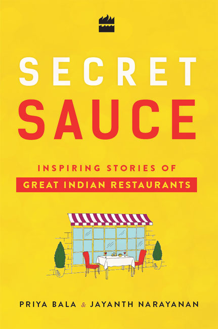 SECRET SAUCE INSPIRINGS TORIESOF GREAT INDIAN REST AURANTS PRIYA BALA - photo 1