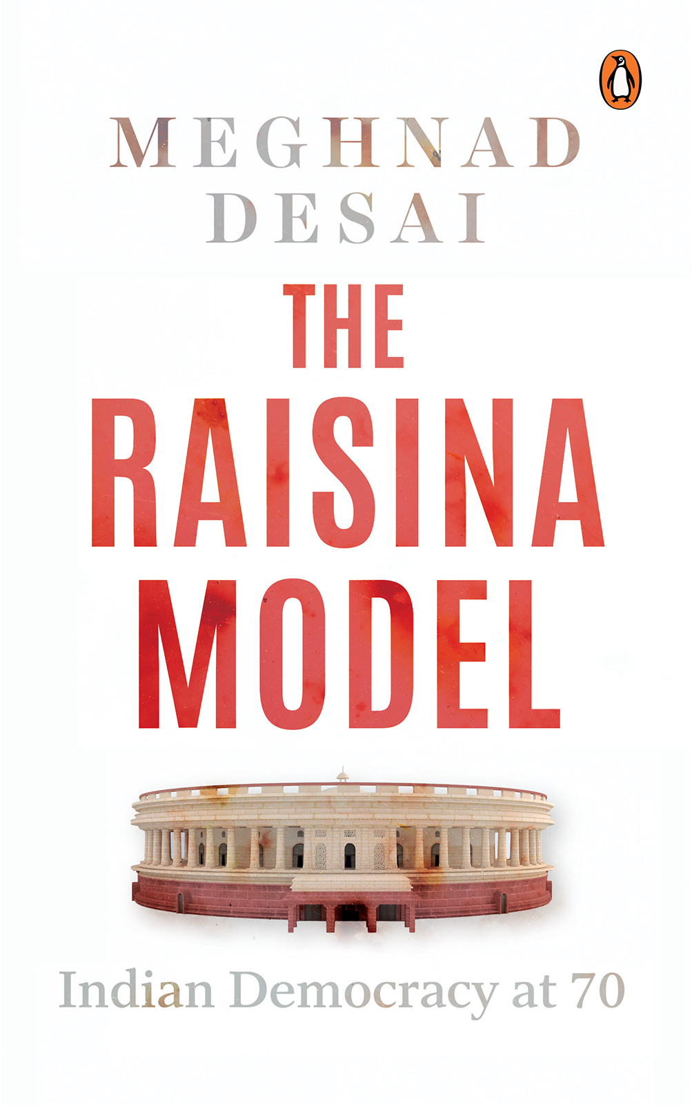 MEGHNAD DESAI THE RAISINA MODEL Indian Democracy at 70 - photo 1