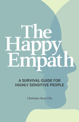 Christine Rose Elle - The Happy Empath: A Survival Guide for Highly Sensitive People