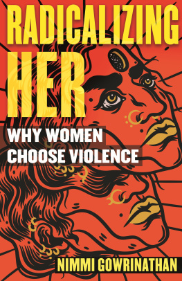 Nimmi Gowrinathan - Radicalizing Her: Why Women Choose Violence
