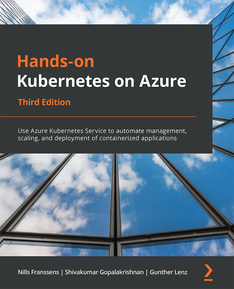 Hands-on Kubernetes on Azure Third Edition Use Azure Kubernetes Service to - photo 1