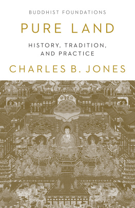 Charles B. Jones Pure Land: History, Tradition, and Practice