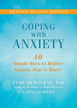 Edmund Bourne Coping With Anxiety: 10 Simple Ways to Relieve Anxiety, Fear & Worry