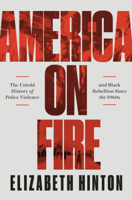 Elizabeth Hinton - America on Fire: The Untold History of Police Violence and Black Rebellion Since the 1960s