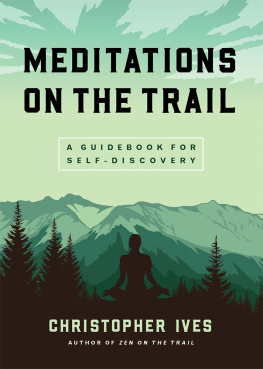 Christopher Ives - Meditations on the Trail: A Guidebook for Self-Discovery