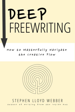 Stephen Lloyd Webber - Deep Freewriting: How to Masterfully Navigate the Creative Flow