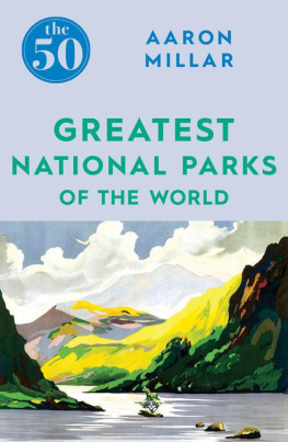 Aaron Millar The 50 Greatest National Parks of the World