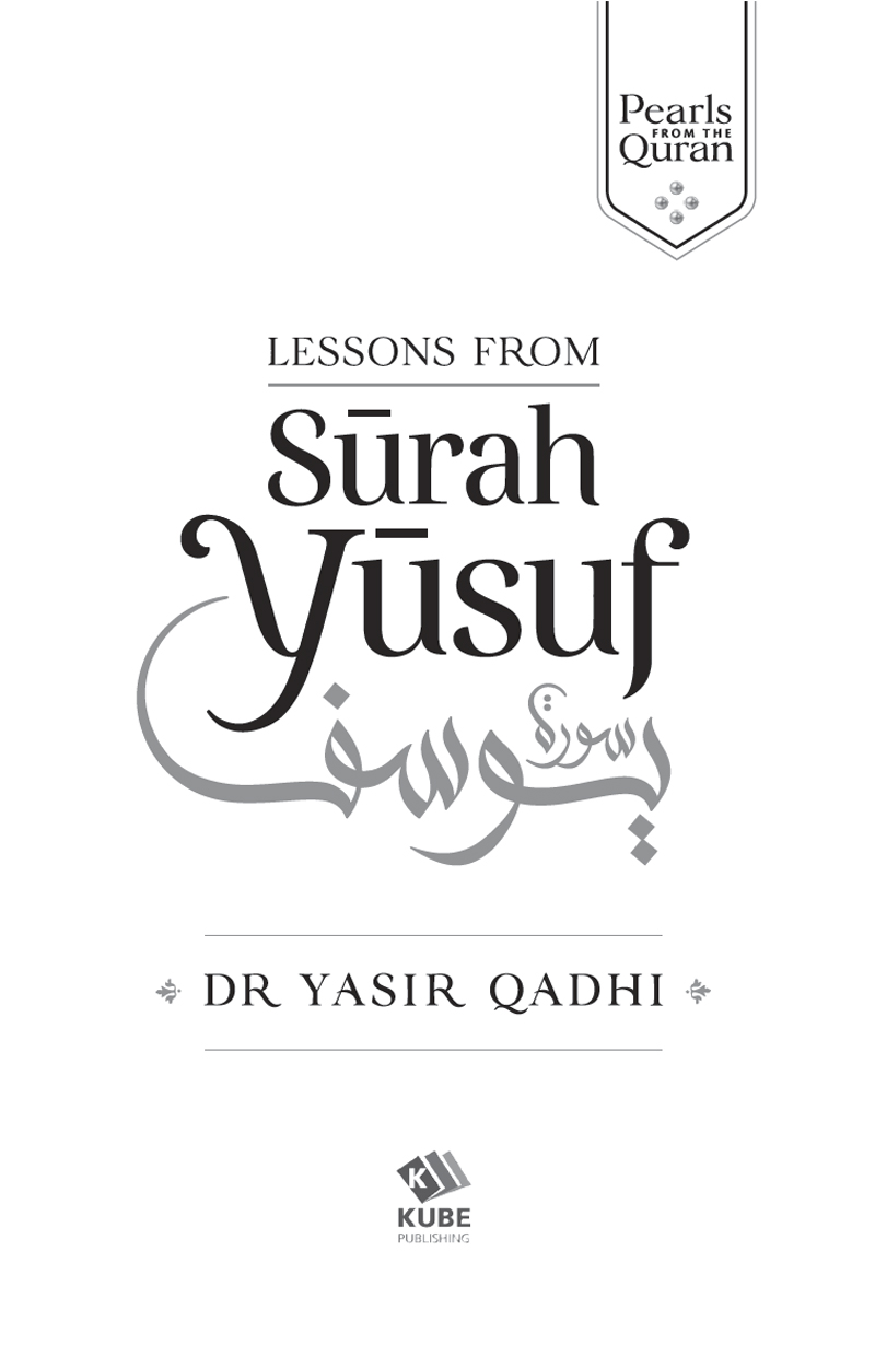 Lessons from S u rah Y u suf First published in England by Kube Publishing Ltd - photo 2