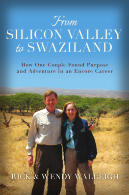 Rick - From Silicon Valley to Swaziland: How One Couple Found Purpose and Adventure in an Encore Career by Rick and Wendy Walleigh