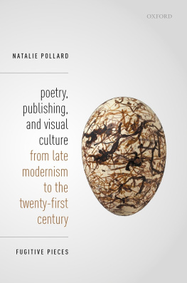 Pollard Natalie - Poetry, Publishing, and Visual Culture from Late Modernism to the Twenty-first Century: Fugitive Pieces