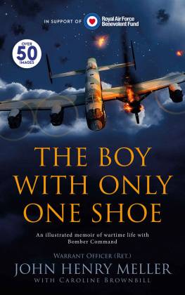 Meller John Henry - THE BOY WITH ONLY ONE SHOE: An illustrated memoir of wartime life with Bomber Command