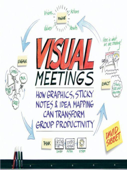 David Sibbet - Visual Meetings: How Graphics, Sticky Notes and Idea Mapping Can Transform Group Productivity