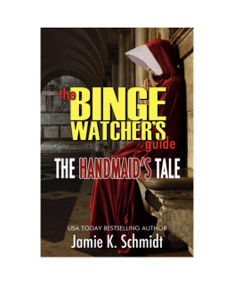 Jamie K. Schmidt - The Binge Watchers Guide to the Handmaids Tale