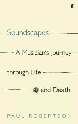 Paul Robertson Soundscapes: A Musicians Journey through Life and Death