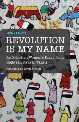 Mona Prince - Revolution Is My Name: An Egyptian Womans Diary from Eighteen Days in Tahrir