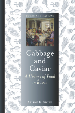 Alison K. Smith - Cabbage and Caviar: A History of Food in Russia