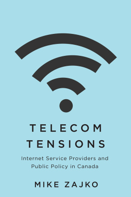 Mike Zajko Telecom Tensions: Internet Service Providers and Public Policy in Canada