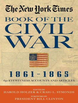 Harold Holzer - The New York Times Book of the Civil War 1861-1865: 650 Eyewitness Accounts and Articles