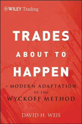 David H. Weis - Trades About to Happen: A Modern Adaptation of the Wyckoff Method