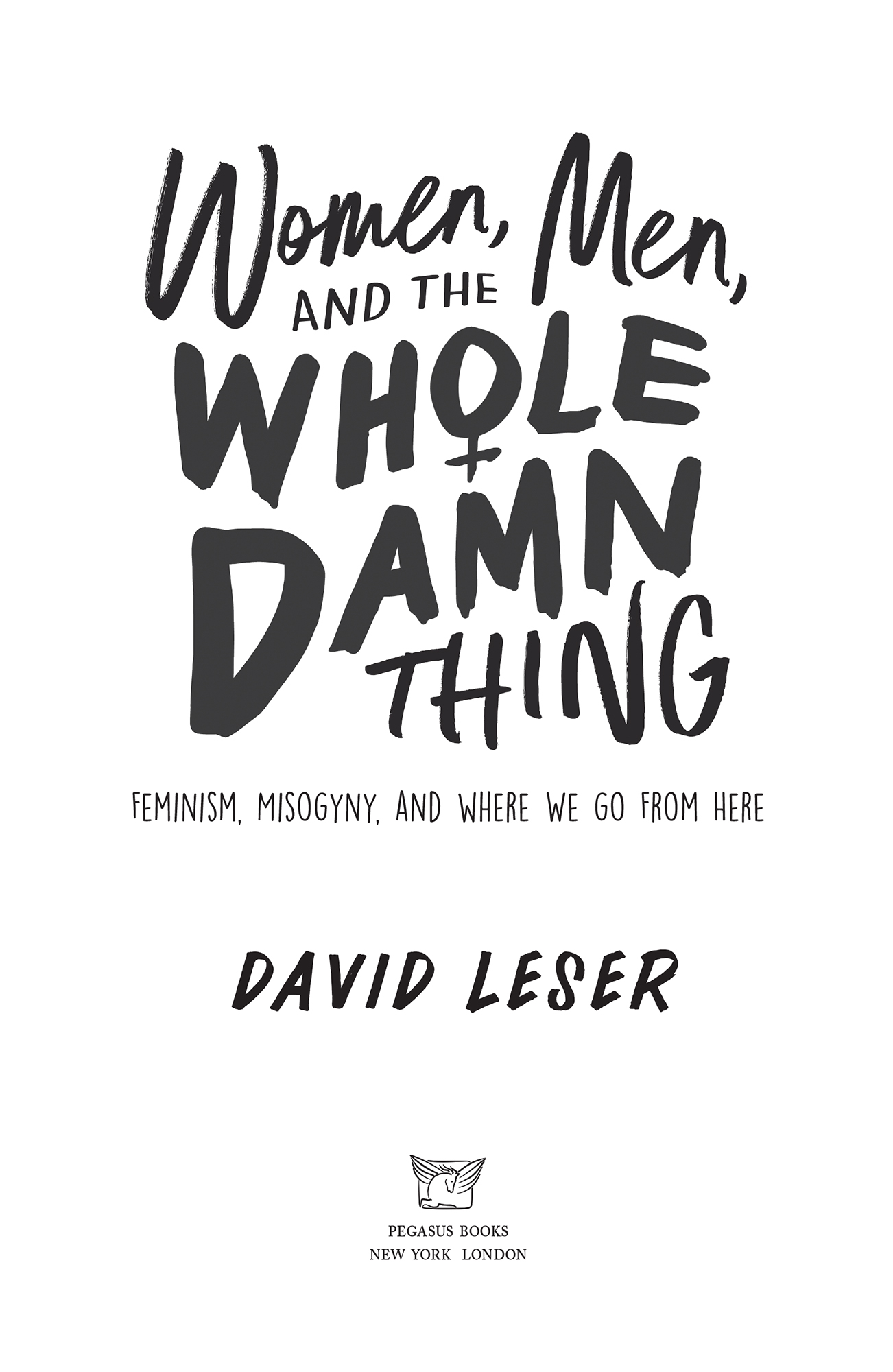 PRAISE FOR WOMEN MEN AND THE WHOLE DAMN THING I started reading this book - photo 2