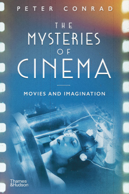 Peter Conrad - The Mysteries of Cinema: Movies and Imagination