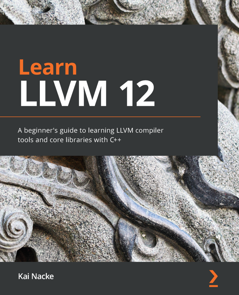 Learn LLVM 12 A beginners guide to learning LLVM compiler tools and core - photo 1