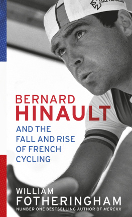 William Fotheringham Bernard Hinault and the Fall and Rise of French Cycling
