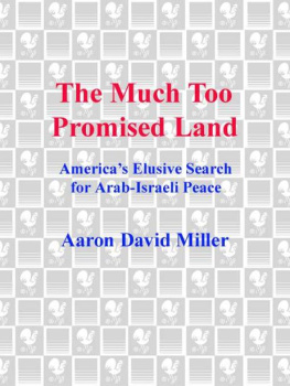 Aaron David Miller - The Much Too Promised Land