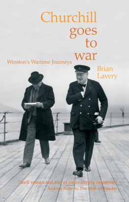Brian Lavery - Churchill Goes to War: Winstons Wartime Journeys