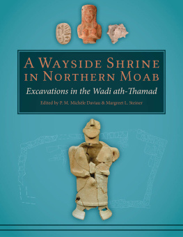 P. M. Michele Daviau A Wayside Shrine in Northern Moab: Excavations in the Wadi Ath-Thamad