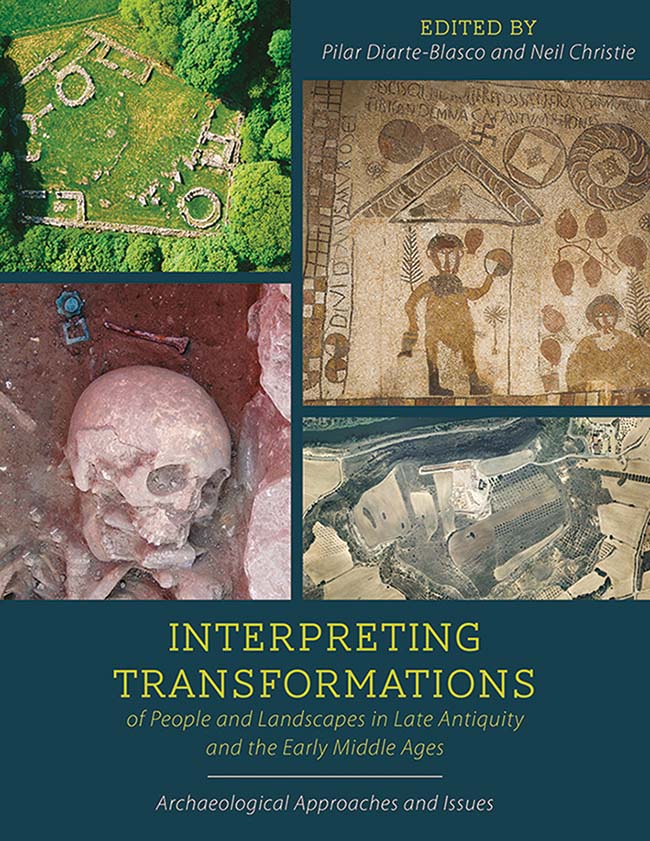 INTERPRETING TRANSFORMATIONS OF PEOPLE AND LANDSCAPES IN LATE ANTIQUITY AND THE - photo 1