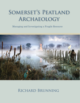 Richard Brunning - Somersets Peatland Archaeology. Managing and Investigating a Fragile Resource