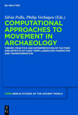 Philip Verhagen - Computational Approaches to the Study of Movement in Archaeology: Theory, Practice and Interpretation of Factors and Effects of Long Term Landscape Formation and Transformation