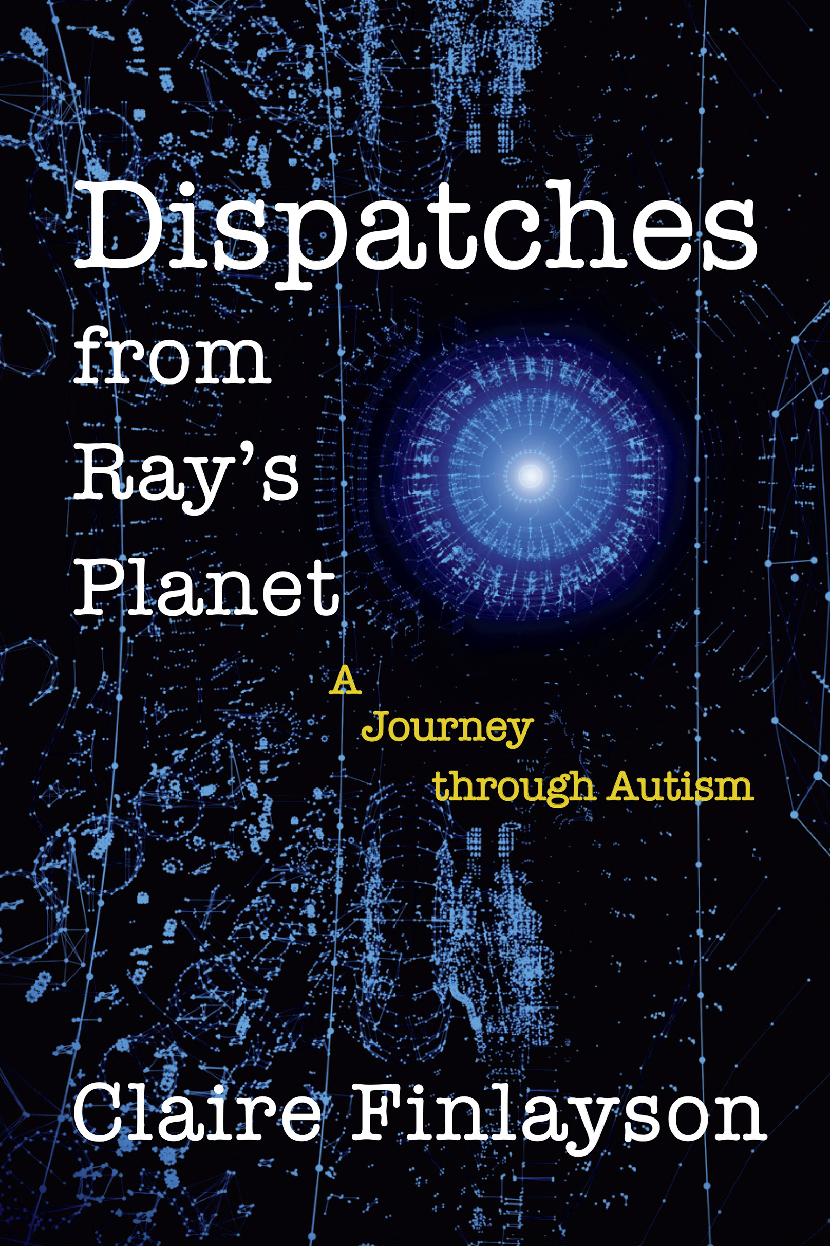 Dispatches from Rays Planet Copyright Claire Finlayson 2020 All rights - photo 1