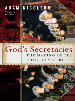 Adam Nicolson - Gods Secretaries: The Making of the King James Bible