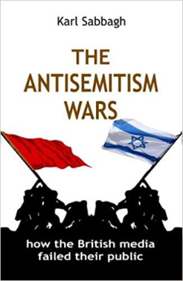 Karl Sabbagh - The Antisemitism Wars: How the British Media Failed Their Public