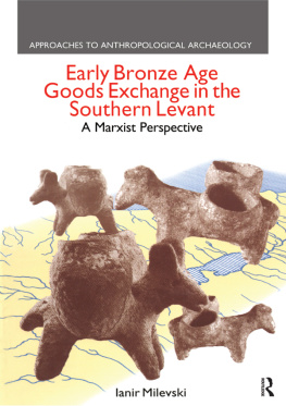 Ianir Milevski - Early Bronze Age Goods Exchange in the Southern Levant: A Marxist Perspective